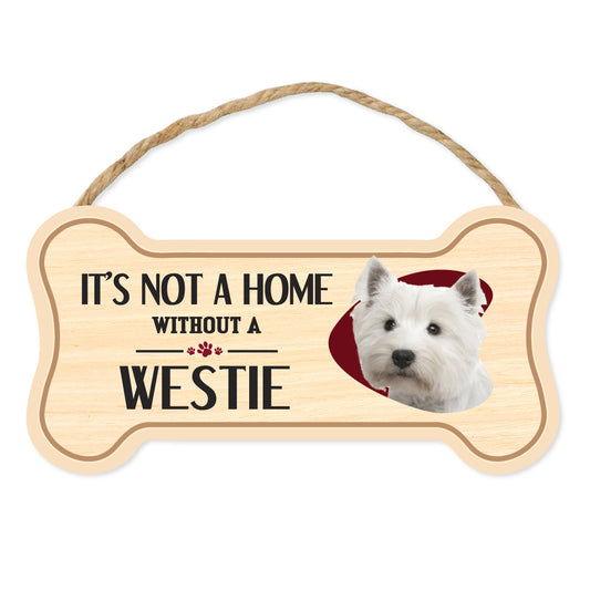 Sign, Wood, Dog Bone, It's Not A Home Without A Westie (West Highland Terrier), 10