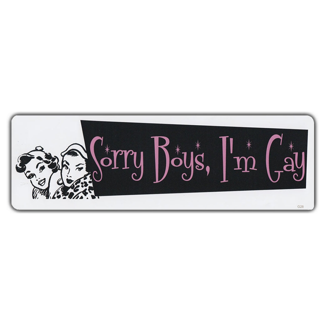 Bumper Sticker - Sorry Boys, I'm Gay