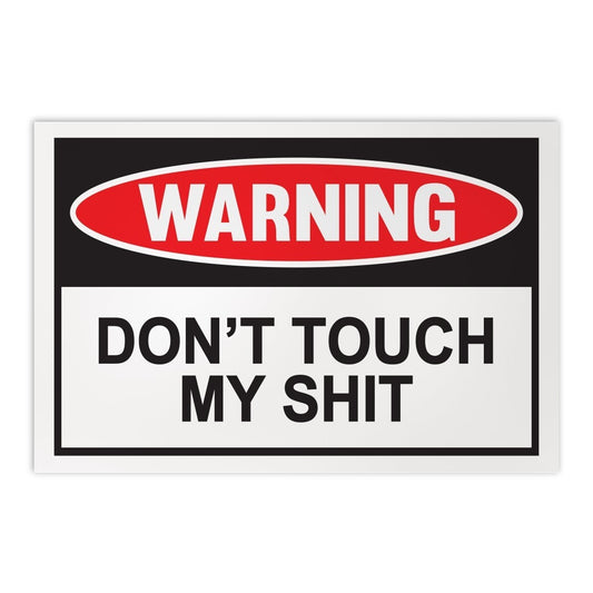 Sign, Funny Warning Sign, Plastic, Don't Touch My Shit, 15