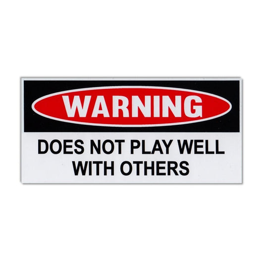 Sticker, Funny Warning Sticker, Does Not Play Well With Others, 6