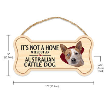 Sign, Wood, Dog Bone, It's Not A Home Without An Australian Cattle Dog, 10