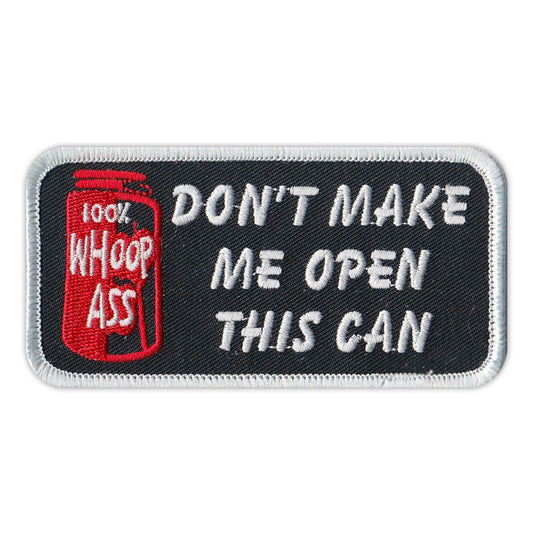Patch, Embroidered Patch, Don't Make Me Open This Can, 100% Whoop Ass, 4