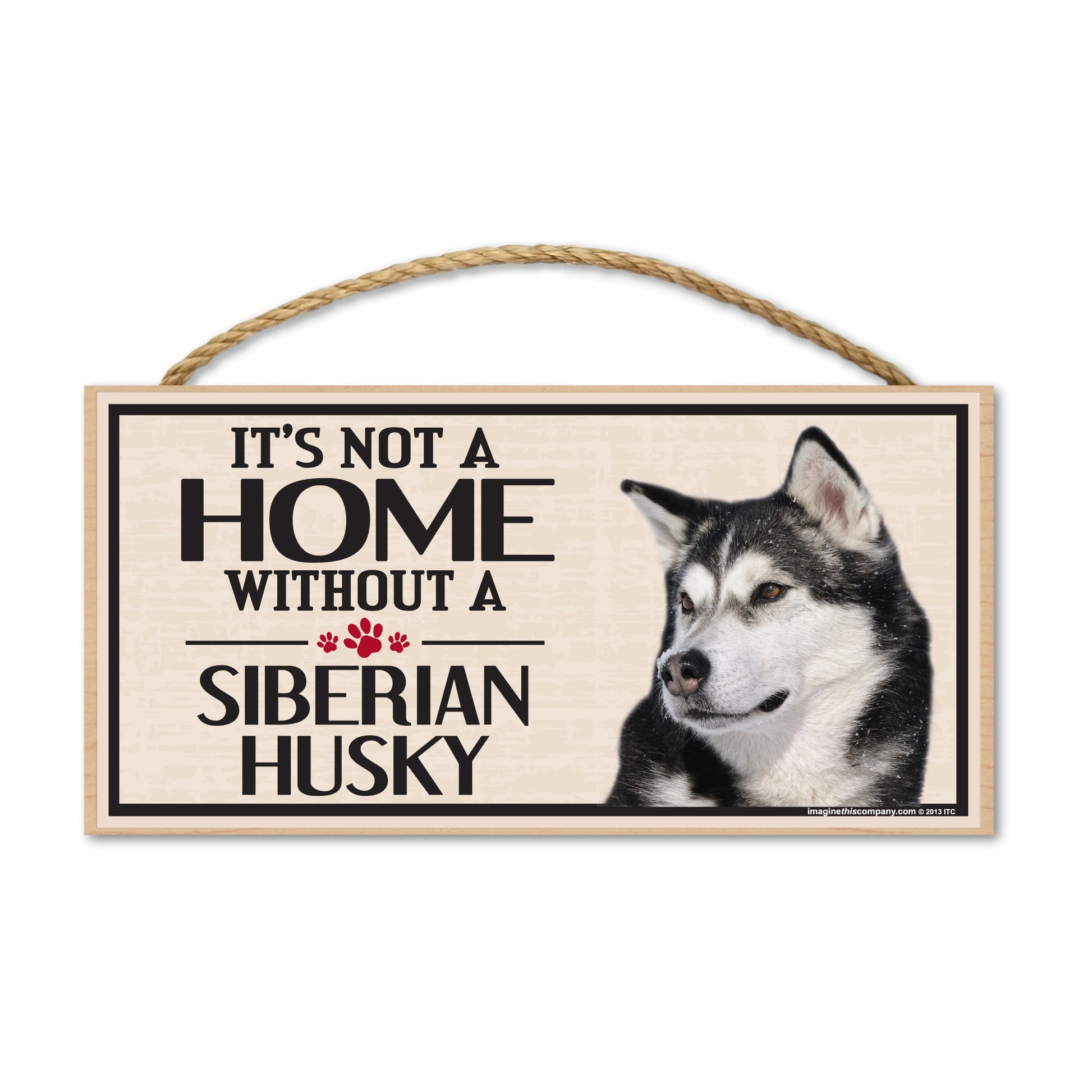 Wood Sign - It's Not A Home Without A Siberian Husky