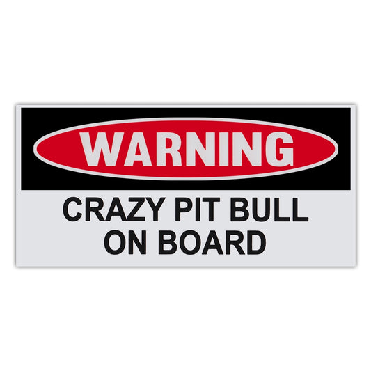 Sticker, Funny Warning Sticker, Crazy Pit Bull On Board, 6