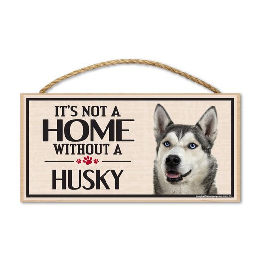 Sign, Wood, It's Not A Home Without A Husky (Siberian), 10