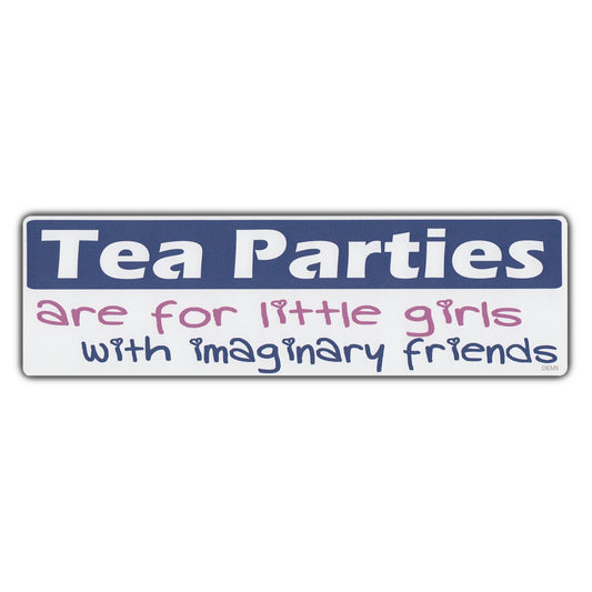 Sticker, Bumper Sticker, Tea Parties Are For Little Girls With Imaginary Friends, 10