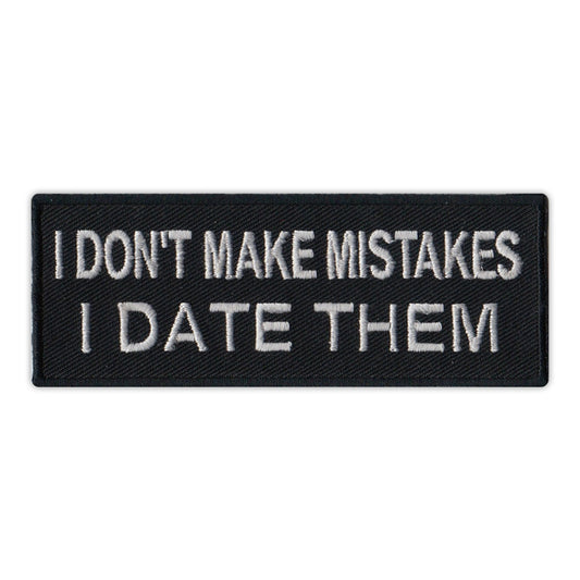 Patch, Embroidered Patch, I Don't Make Mistakes, I Date Them, 4