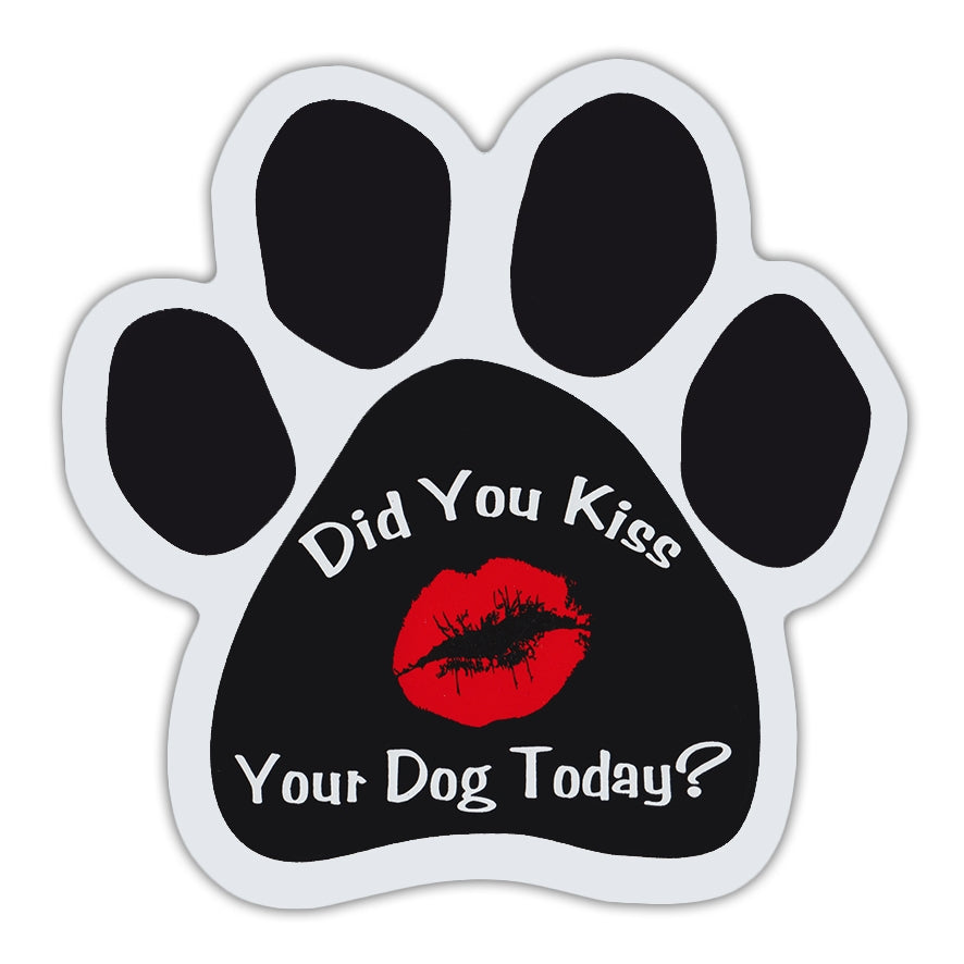 Dog Paw Magnet - Did You Kiss Your Dog Today?