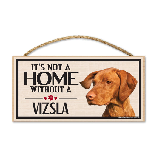 Sign, Wood, It's Not A Home Without A Vizsla, 10