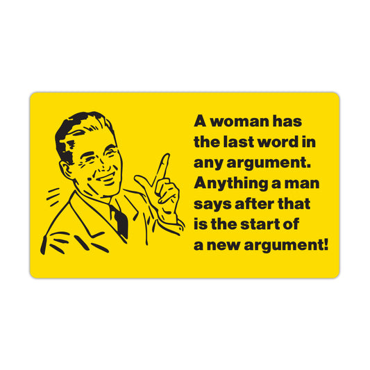 Funny Refrigerator Magnet, A Woman Has The Last Word Any Argument, 5
