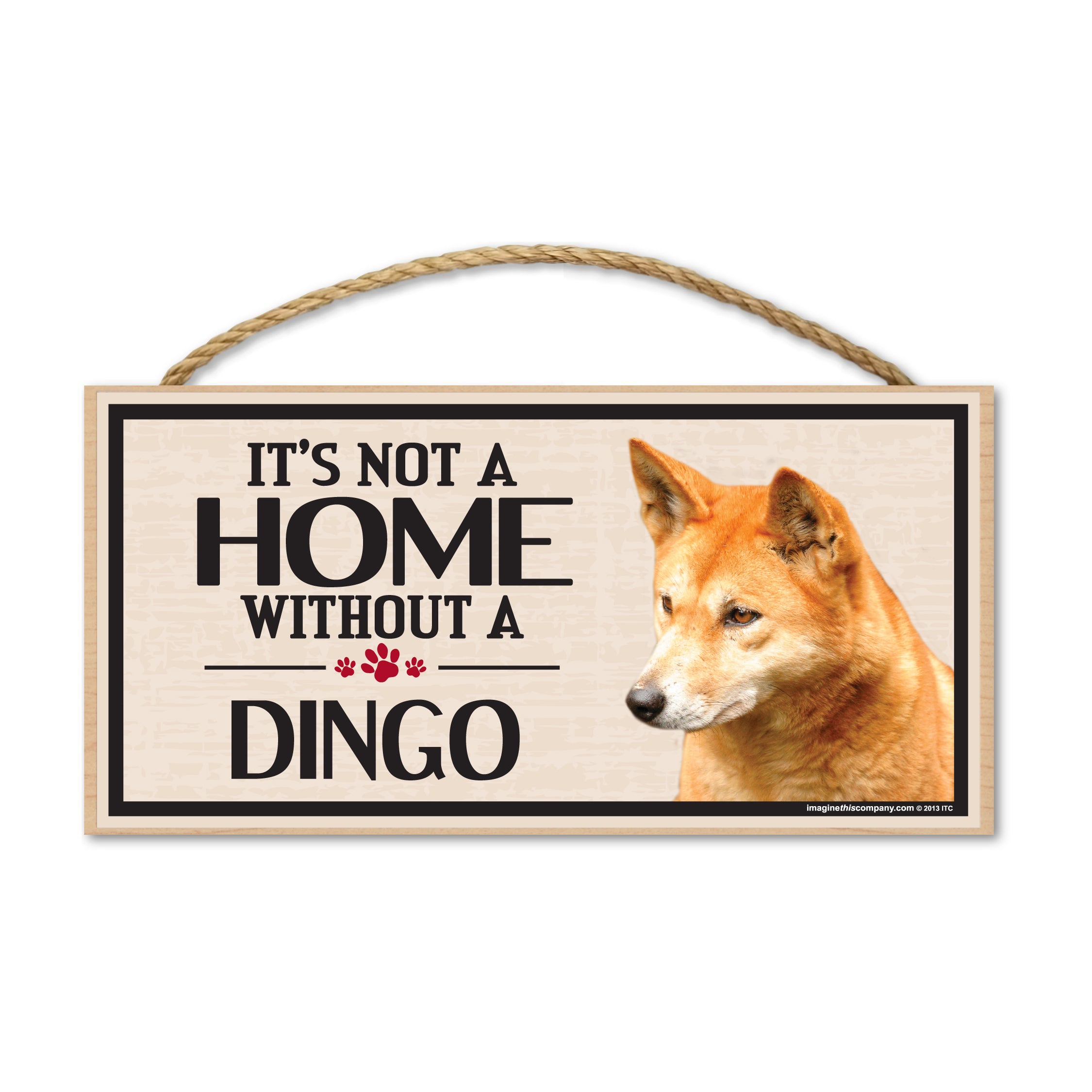 Wood Sign - It's Not A Home Without A Dingo