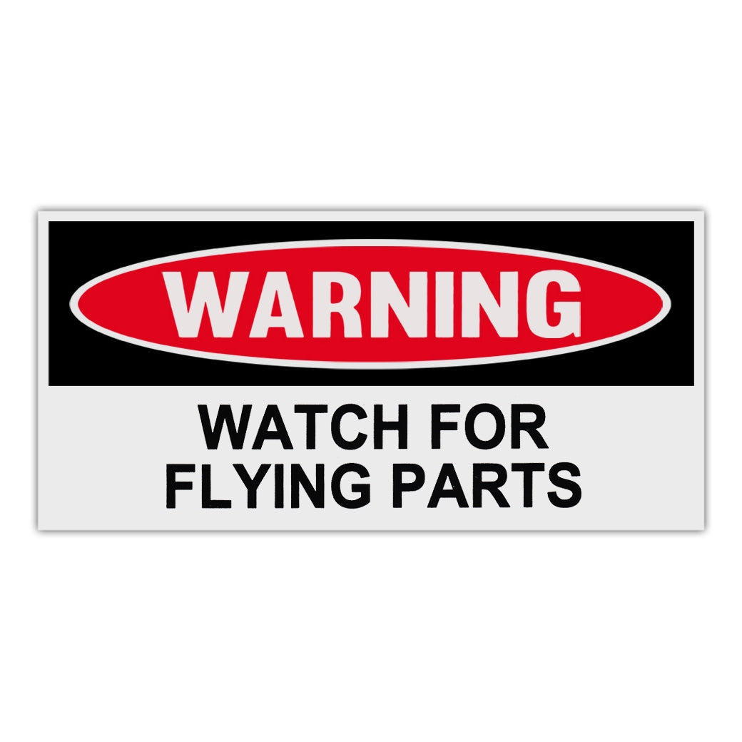 Funny Warning Sticker - Watch For Flying Parts