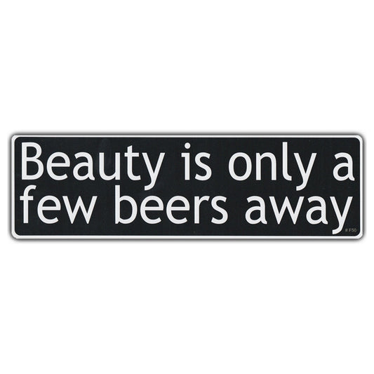 Sticker, Bumper Sticker, Beauty Is Only A Few Beers Away, 10