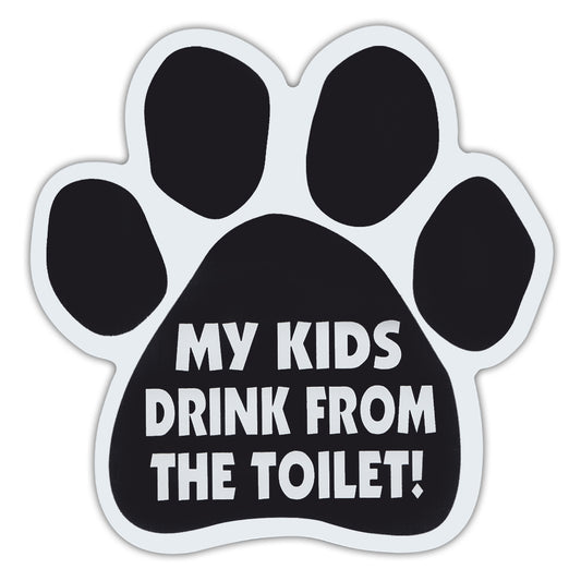 Magnet, Dog Paw, My Kids Drink From The Toilet!, 5.5