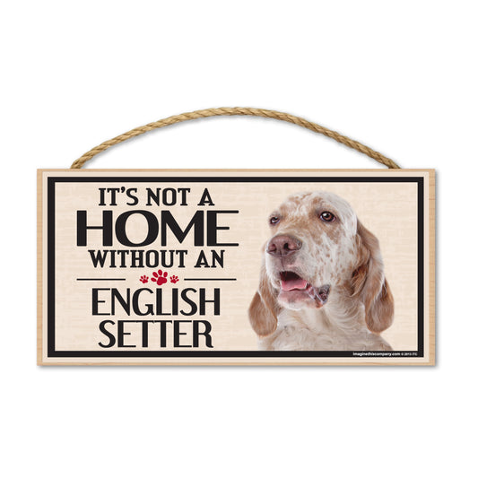 Sign, Wood, It's Not A Home Without An English Setter, 10