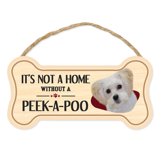 Sign, Wood, Dog Bone, It's Not A Home Without A Peek-A-Poo Peekapoo (Pekingese, Poodle ), 10