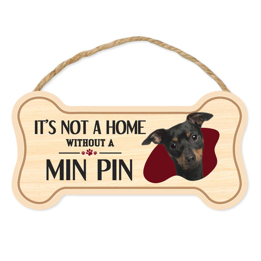 Sign, Wood, Dog Bone, It's Not A Home Without A Min Pin (Miniature Pinscher), 10