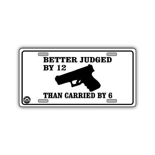License Plate, Metal Vanity Tag Cover, Judged By 12, Carried By 6, 12