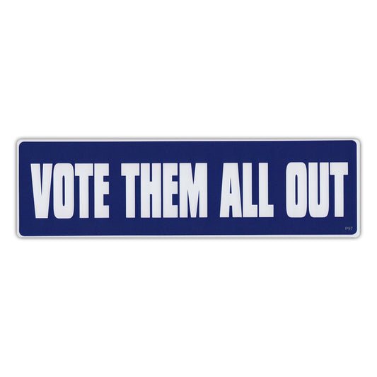 Sticker, Bumper Sticker, Vote Them All Out, 10