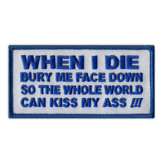 Patch, Embroidered Patch, When I Die Bury Me Face Down So The Whole World Can Kiss My Ass (Blue), 4