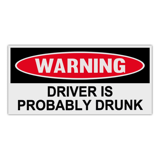 Sticker, Funny Warning Sticker, Driver Is Probably Drunk, 6
