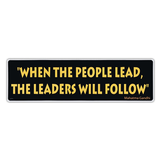 Sticker, Bumper Sticker, When The People Lead, The Leaders Will Follow, Mahatma Gandhi Quote, 10