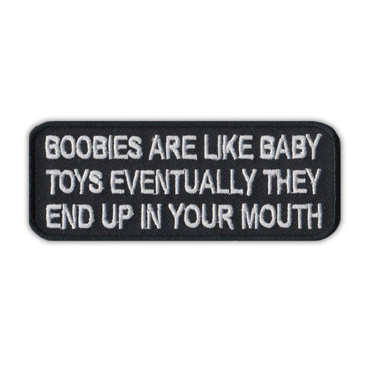 Patch, Embroidered Patch, Boobies Are Like Baby Toys, Eventually They End Up In Your Mouth, 4