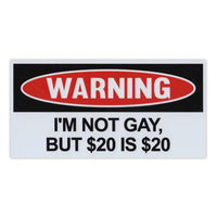 Funny Warning Magnet - I'm Not Gay, But $20 is $20 (6" x 3")