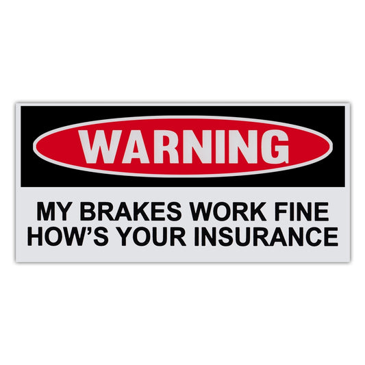Sticker, Funny Warning Sticker, Brakes Work Fine, How's Your Insurance, 6