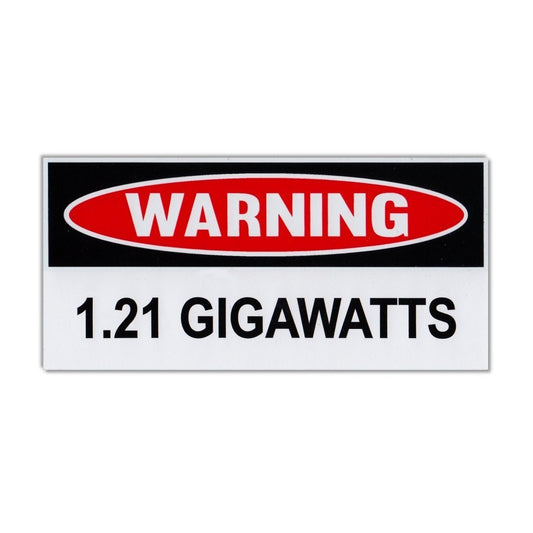 Sticker, Funny Warning Sticker, 1.21 Gigawatts, Back To The Future, 6