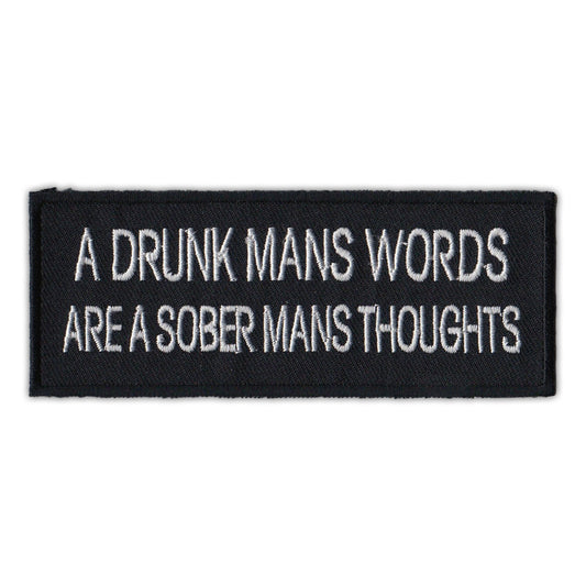 Patch, Embroidered Patch, A Drunk Mans Words Are A Sober Mans Thoughts (Black, White Text), 4