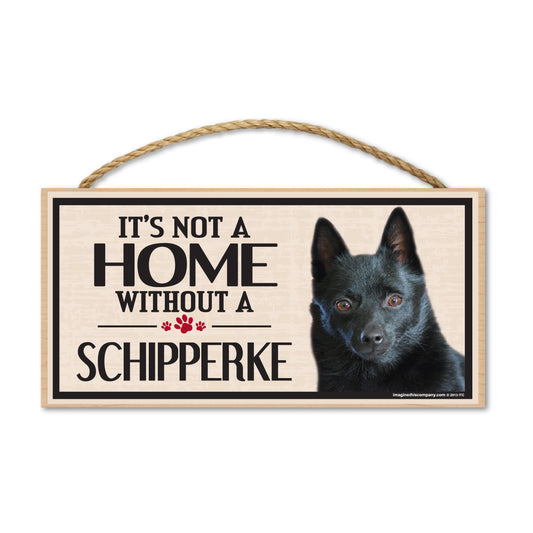 Sign, Wood, It's Not A Home Without A Schipperke, 10