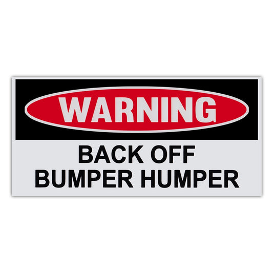 Sticker, Funny Warning Sticker, Back Off Bumper Humper, 6