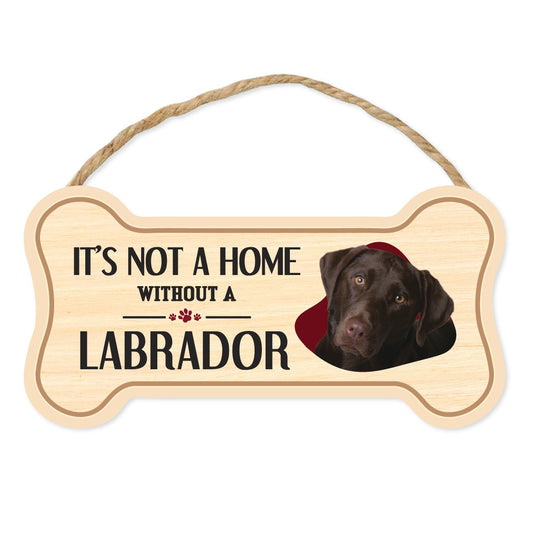 Sign, Wood, Dog Bone, It's Not A Home Without A Labrador Retriever (Chocolate Lab), 10