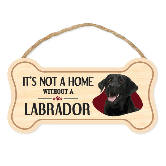 Sign, Wood, Dog Bone, It's Not A Home Without A Labrador Retriever (Black Lab), 10