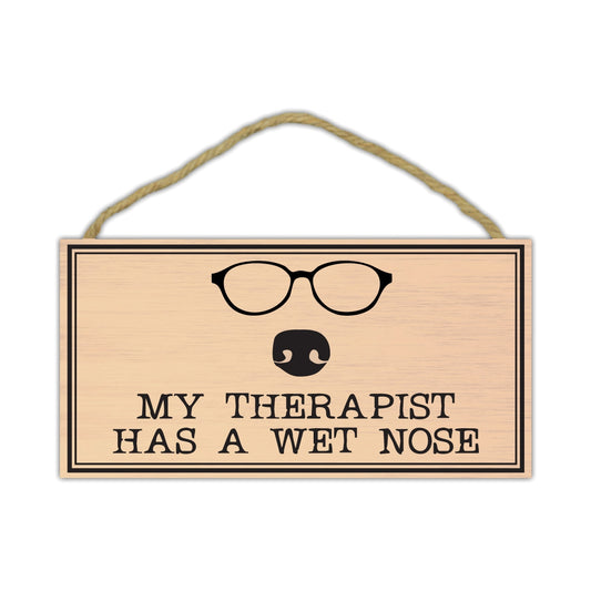 Sign, Wood, My Therapist Has A Wet Nose, 10