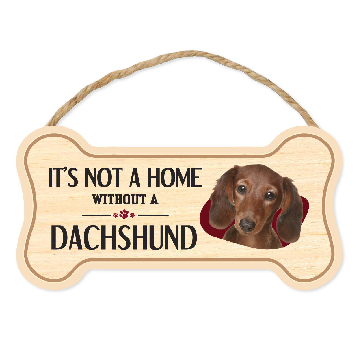 Bone Shape Wood Sign - It's Not A Home Without A Dachshund (10" x 5")