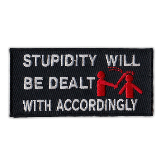 Patch, Embroidered Patch, Stupidity Will Be Dealt With Accordingly, 4