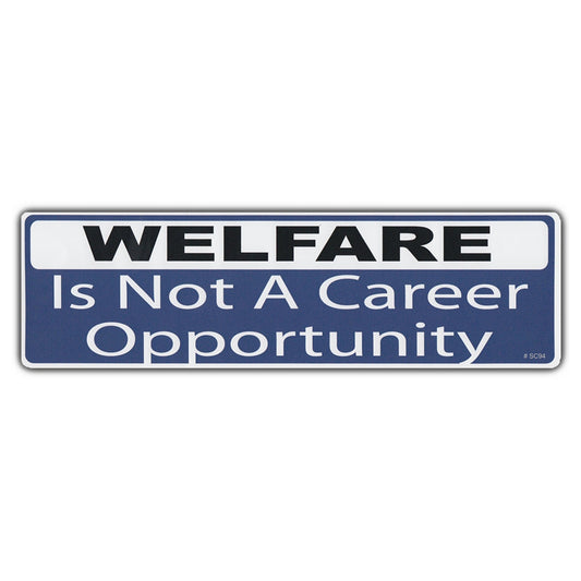 Sticker, Bumper Sticker, Welfare Is Not A Career Opportunity, 10