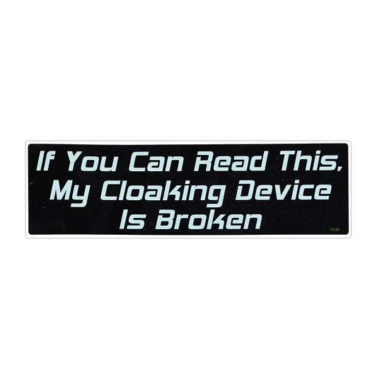 Sticker, Bumper Sticker, If You Can Read This My Cloaking Device Is Broken, 9.75