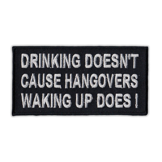 Patch, Embroidered Patch, Drinking Doesn't Cause Hangovers Waking Up Does!, 4