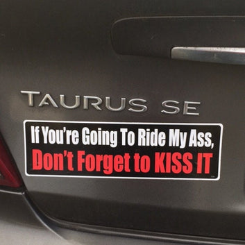 Sticker, Bumper Sticker, If You're Going To Ride My Ass, Don't Forget To Kiss It, 10